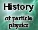 History of particle physics