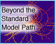 Beyond the standard model path